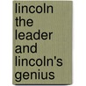 Lincoln The Leader And Lincoln's Genius door Richard Watson Gilder
