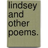 Lindsey And Other Poems. door Theodore Shurt