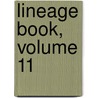 Lineage Book, Volume 11 by Unknown