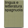 Lingua E Letteratura Spagnuola door Egidio Gorra