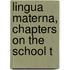 Lingua Materna, Chapters On The School T