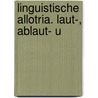 Linguistische Allotria. Laut-, Ablaut- U door Friedrich Koch