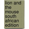 Lion And The Mouse South African Edition door Gerald Rose