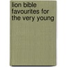 Lion Bible Favourites For The Very Young by Lois Rock