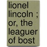 Lionel Lincoln ; Or, The Leaguer Of Bost door James Fennimore Cooper