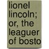 Lionel Lincoln; Or, The Leaguer Of Bosto