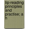 Lip-Reading Principles And Practise; A H door Edward Bartlett Nitchie