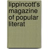 Lippincott's Magazine Of Popular Literat by Unknown
