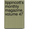 Lippincott's Monthly Magazine, Volume 47 by Unknown
