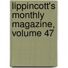 Lippincott's Monthly Magazine, Volume 47 door Onbekend