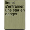 Lire et s'entraîner. Une star en danger door Domitille Hatuel