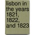 Lisbon In The Years 1821, 1822, And 1823