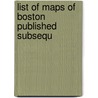 List Of Maps Of Boston Published Subsequ door Onbekend