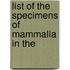 List Of The Specimens Of Mammalia In The