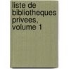 Liste De Bibliotheques Privees, Volume 1 door Georg Hedeler