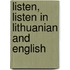 Listen, Listen In Lithuanian And English