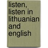 Listen, Listen In Lithuanian And English by Phillis Gershator
