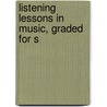 Listening Lessons In Music, Graded For S by Agnes Moore Fryberger