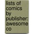 Lists Of Comics By Publisher: Awesome Co
