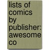 Lists Of Comics By Publisher: Awesome Co door Source Wikipedia