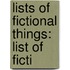 Lists Of Fictional Things: List Of Ficti