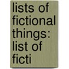 Lists Of Fictional Things: List Of Ficti door Source Wikipedia