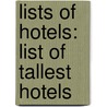 Lists Of Hotels: List Of Tallest Hotels door Books Llc