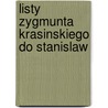Listy Zygmunta Krasinskiego Do Stanislaw by Unknown