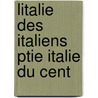 Litalie Des Italiens Ptie Italie Du Cent door Louise Colet