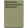Literarische Herzenssachen: Reflexionen by Ferdinand Kï¿½Rnberger