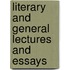 Literary And General Lectures And Essays