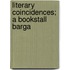 Literary Coincidences; A Bookstall Barga