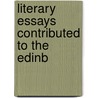 Literary Essays Contributed To The Edinb door Thomas Babington Macaulay Macaulay