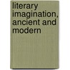 Literary Imagination, Ancient And Modern door Todd Breyfogle