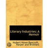 Literary Industries: A Memoir door Onbekend