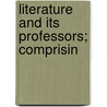 Literature And Its Professors; Comprisin door Thomas Purnell