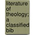 Literature Of Theology; A Classified Bib