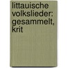 Littauische Volkslieder: Gesammelt, Krit door Georg Heinrich Ferdinand Nesselmann