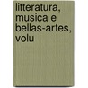 Litteratura, Musica E Bellas-Artes, Volu door Josï¿½ Maria Andrade Ferreira