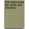 Little Black Book Der Shots And Shooters door Lou Harry