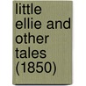Little Ellie And Other Tales (1850) by Unknown