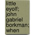Little Eyolf; John Gabriel Borkman; When