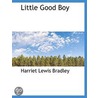 Little Good Boy by Harriet Lewis Bradley