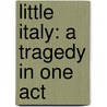 Little Italy: A Tragedy In One Act door Onbekend