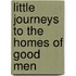 Little Journeys To The Homes Of Good Men