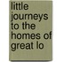 Little Journeys To The Homes Of Great Lo