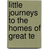 Little Journeys To The Homes Of Great Te door Fra Elbert Hubbard