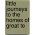 Little Journeys To The Homes Of Great Te