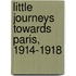 Little Journeys Towards Paris, 1914-1918
