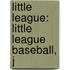 Little League: Little League Baseball, J